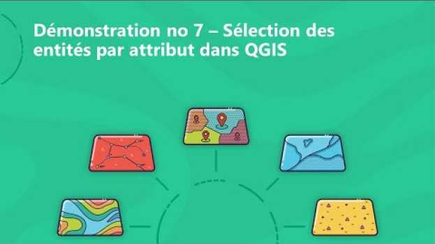 Video Démo 7 - Sélection des entités par attribut dans QGIS auf Deutsch
