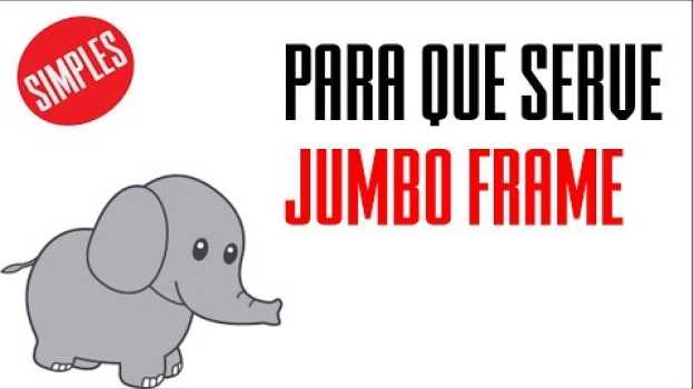 Video O que são Jumbo Frames e quando usar essa tecnologia su italiano