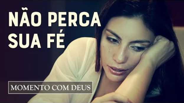 Video O MEDO E A DÚVIDA QUEREM PARALISAR A SUA FÉ? VEJA O QUE FAZER! - #120 Momento com Deus en français