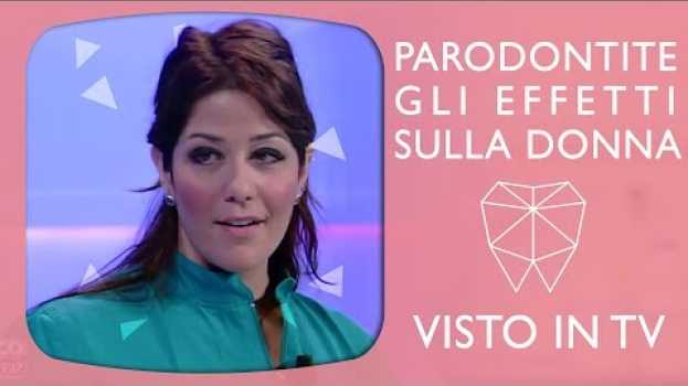 Video Parodontite: gli effetti sulla salute della donna en español