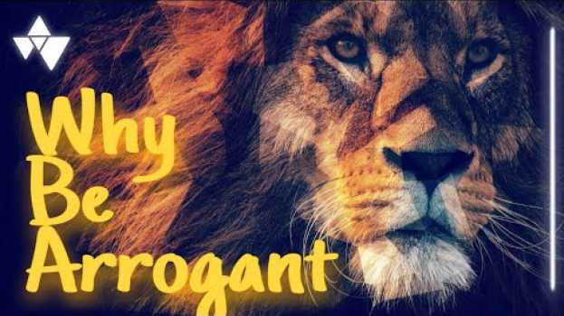 Video Being Arrogant can Help you do the Impossible | Key to Success su italiano