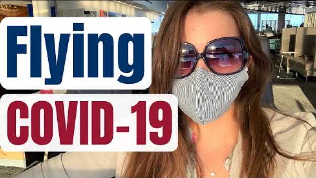 Video What It's Like to Fly During COVID-19 em português