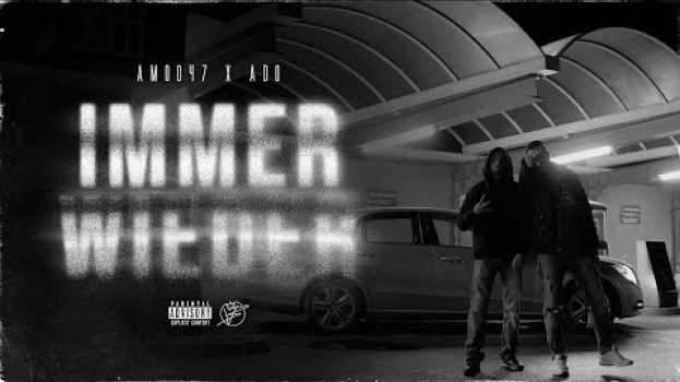 Video AMOO47 x ADO - Immer wieder (Official Video) su italiano