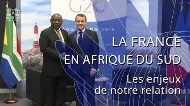 Video France - Afrique du Sud | Ep. 0 : Les enjeux de nos relations, l'action de la France in English