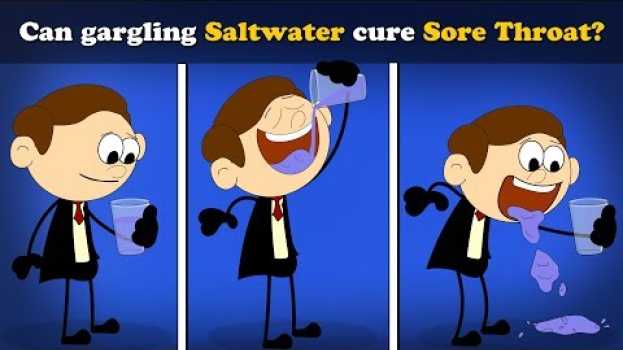 Video Can gargling Saltwater cure Sore Throat? + more videos | #aumsum #kids #science #education #children   türkçe