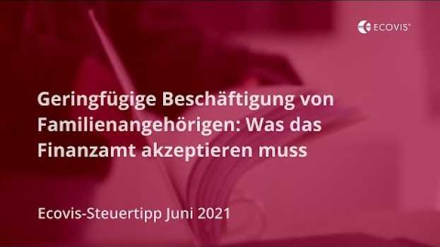 Video Geringfügige Beschäftigung von Familienangehörigen: Was das Finanzamt akzeptieren muss en français