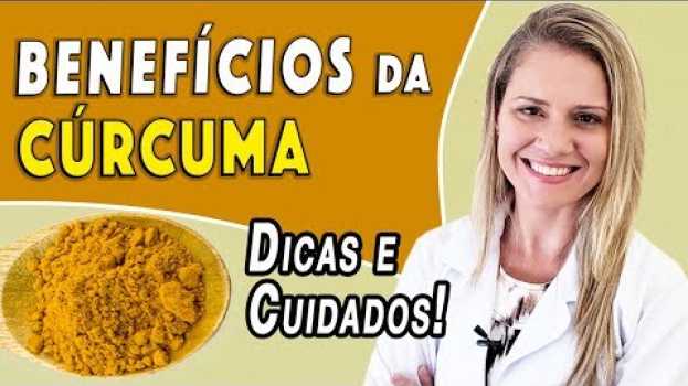 Video Benefícios da Cúrcuma - Para Que Serve e Como Usar [TEM EFEITOS COLATERAIS?] en français
