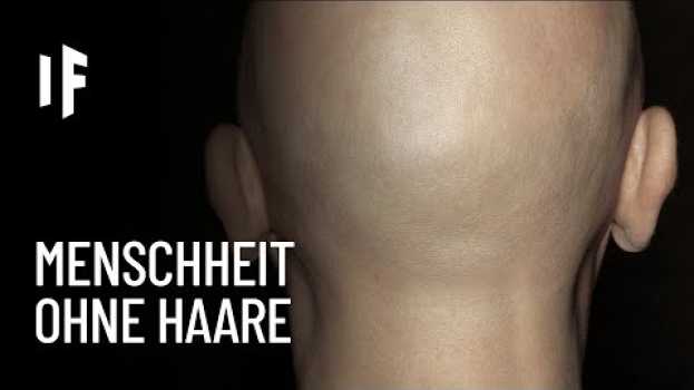 Video Was wäre, wenn Menschen keine Haare hätten?   türkçe
