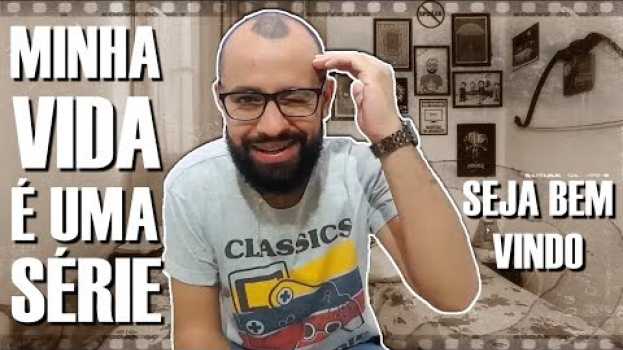 Video TRAILER DO CANAL | MINHA VIDA É UMA SÉRIE en français