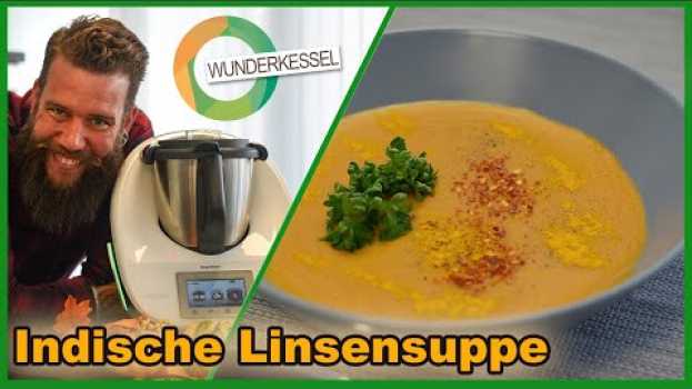 Video Indische Linsensuppe - Thermomix  Rezepte aus dem Wunderkessel em português