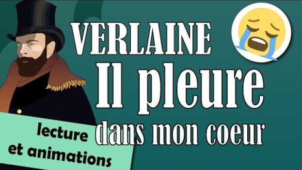 Video Il pleure dans mon coeur - poème de Paul Verlaine - Lecture su italiano