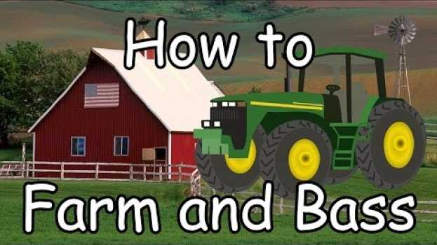 Video HOW TO FARM AND BASS auf Deutsch