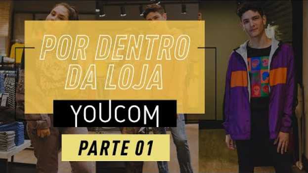 Video Giro pela Coleção da Youcom - Por Dentro da Loja Parte 01 en español