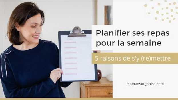 Video Planifier ses repas pour la semaine | 5 RAISONS DE S'Y (RE)METTRE en español