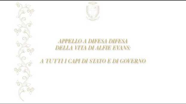 Video Appello per Alfie Evans: Ai capi di Stato e di Governo / Appeal for Alfie Evans: Heads of State in English