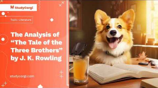 Video The Analysis of “The Tale of the Three Brothers” by J. K. Rowling - Essay Example auf Deutsch