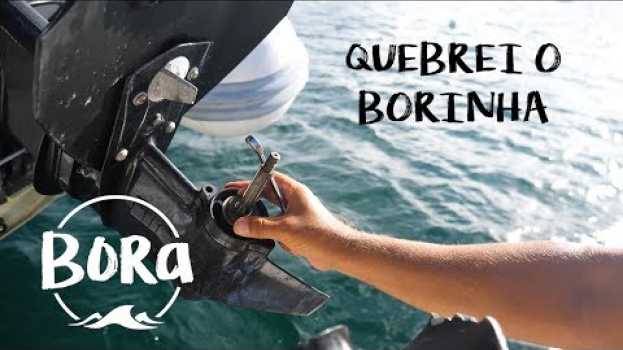 Video BORA #59 - BATI E QUEBREI O BORINHA! E ainda tive que trabalhar na oficina (English/Spanish CC) in English