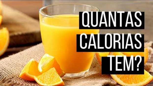 Video Quantas Calorias Tem Um Copo De Suco De Laranja? [200, 250, 400 e 500 ml calorias]   türkçe