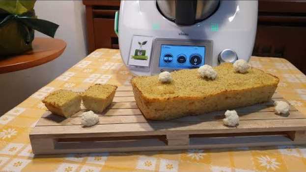 Video Plumcake di cavolfiore per bimby TM6 TM5 TM31 in English