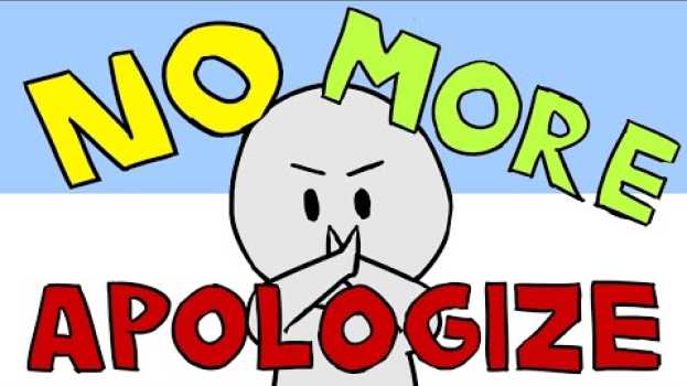Video 7 Things You Should Never Apologize For en español