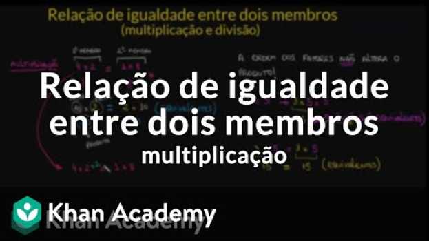 Video Relação de igualdade entre dois membros - multiplicação su italiano