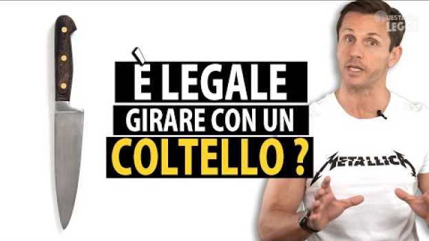 Video È legale girare con un coltello?  | avv. Angelo Greco | Questa è la Legge em português