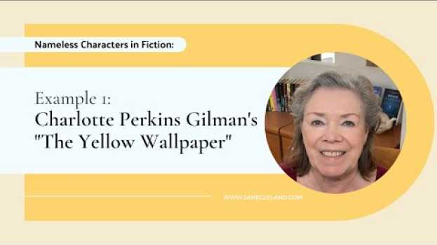 Video Ask Jane: Nameless Characters in Fiction: Charlotte Perkins Gilman’s "The Yellow Wallpaper" em português