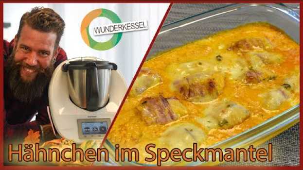 Video Überbackenes Hähnchen im Speckmantel -  Thermomix Rezepte aus dem Wunderkessel in English