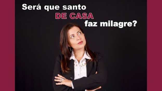 Video SERÁ QUE SANTO DE CASA FAZ MILAGRE? su italiano