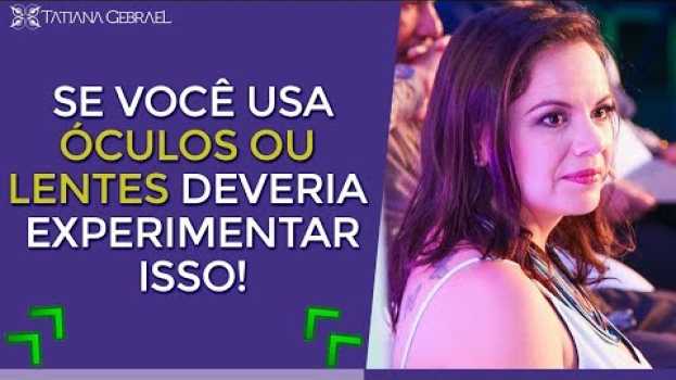 Video CANSADO DO ÓCULOS OU LENTES ? EXPERIMENTE  ISSO! en français