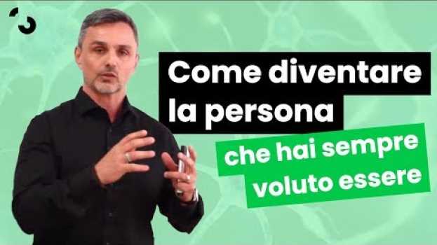 Video Come diventare la persona che hai sempre voluto essere | Filippo Ongaro en français