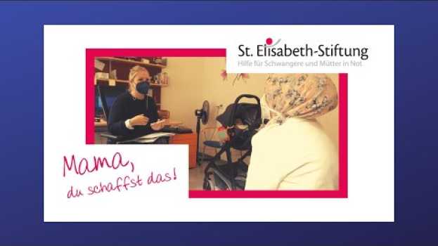 Video "Mama, du schaffst das!" - Die St Elisabeth-Stiftung der Erzdiözese Wien   türkçe