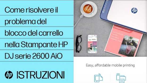Video Come risolvere il problema del blocco del carrello nella Stampante HP DeskJet serie 2600 All-in-One in English
