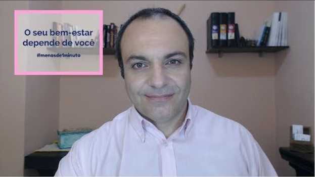 Video Seu bem estar depende de você • Menos de 1 Minuto • Diego Trambaioli in English