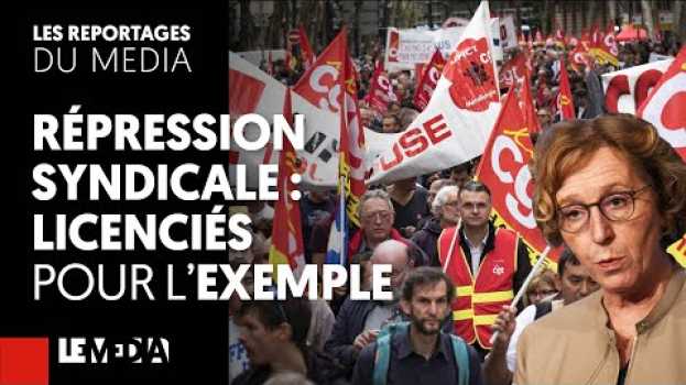 Video RÉPRESSION SYNDICALE : LICENCIÉS POUR L'EXEMPLE   türkçe
