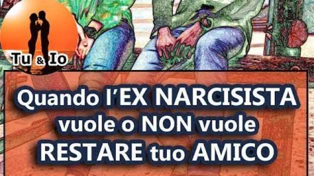 Video PERCHÉ dopo lo SCARTO un NARCISISTA vuole o NON vuole essere tuo AMICO ? en français