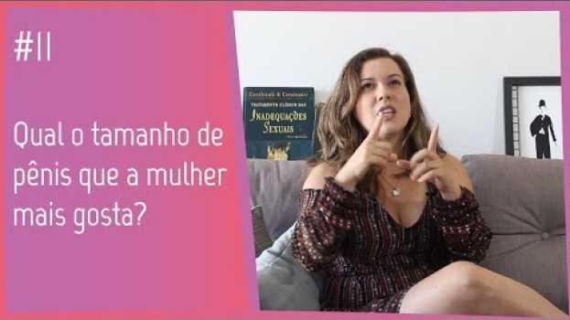 Video Cinthia responde #11: Qual o tamanho de pênis que a mulher mais gosta? in English