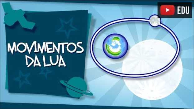Video Movimentos da Lua - rotação, translação e revolução auf Deutsch