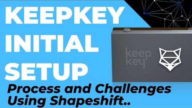 Video 2019 Keepkey Setup + Challenges. (Wallets not Loading, Keepkey not Pairing With Shapeshift) auf Deutsch