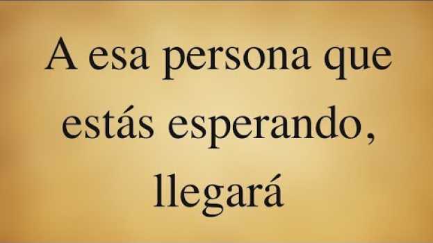 Video 🦋 Esa persona que estás esperando, llegará em português