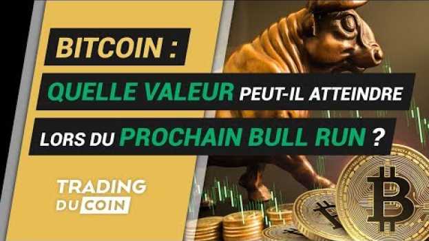 Video BITCOIN : QUELLE VALEUR PEUT-IL ATTEINDRE LORS DU PROCHAIN BULL RUN ? su italiano