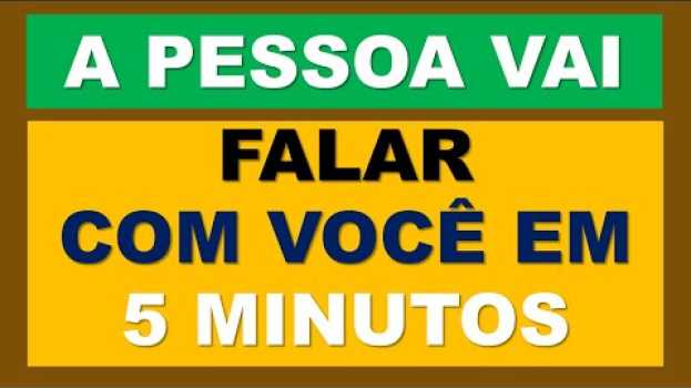 Video A PESSOA VAI FALAR COM VOCÊ EM 5 MINUTOS AGORA   türkçe