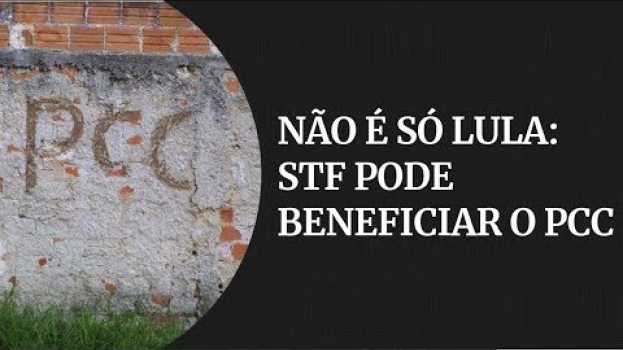 Video Não é só Lula: STF pode beneficiar o PCC | Gazeta Notícias po polsku