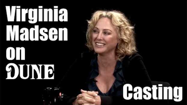 Video Virginia Madsen on Dune - Casting auf Deutsch
