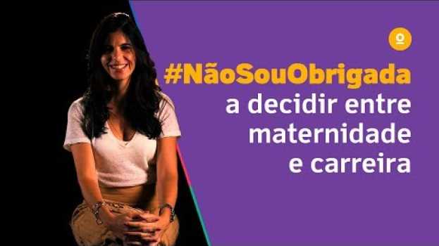 Video Episódio 3 - #NãoSouObrigada a escolher entre carreira e maternidade | Youse in English