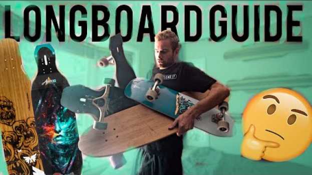 Video LONGBOARD GUIDE | Which Longboard Should You Buy?   türkçe