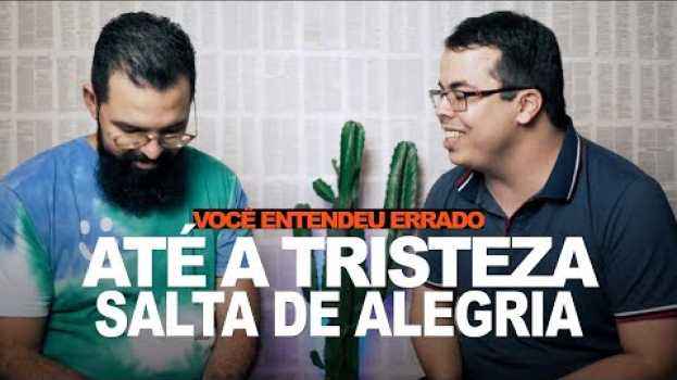 Video ATÉ A TRISTEZA SALTA DE ALEGRIA - Você entendeu errado en español