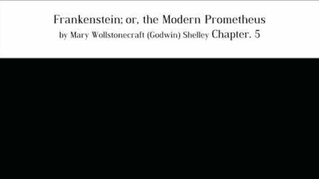 Video Frankenstein; or, the Modern Prometheus by Mary Wollstonecraft (Godwin) Shelley Chapter. 5 auf Deutsch