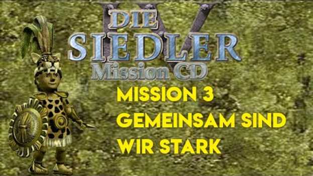 Видео Siedler IV Missionsguide - Gemeinsam sind wir stark - Mayakampagne Mission 3 на русском