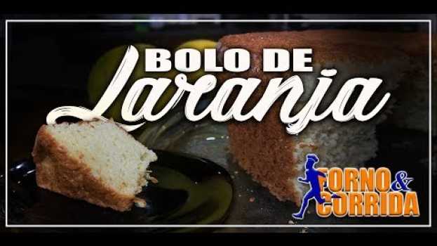 Video Como se faz um BOLO DE LARANJA Simples e Bem Fofinho su italiano